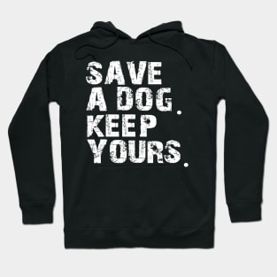 save a dog keep yours Hoodie